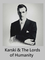 Karski & The Lords of Humanity