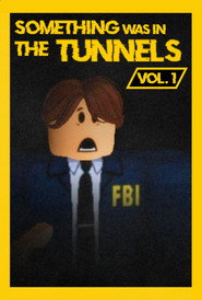 Something Was in the Tunnels Vol. 1