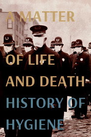 A Matter of Life and Death: History of Hygiene