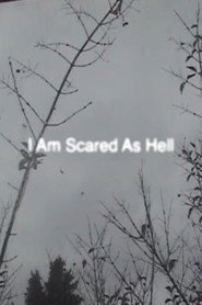 I Am Scared As Hell