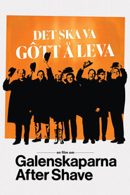 Det ska va gôtt å leva - en film om Galenskaparna After Shave