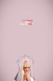 What Have I Done to Deserve This?