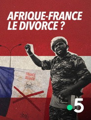 Afrique-France : le divorce ?