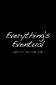 Everything’s Eventual